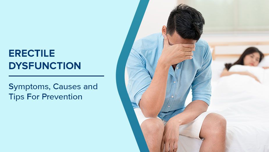 Erectile Dysfunction: Causes, Symptoms, Lifestyle Factors and When to Seek Help